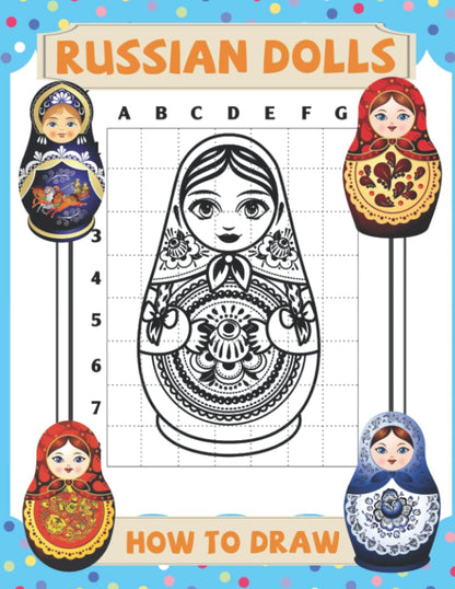How to Draw Russian Dolls: Simple Guide Book with Step-By-Step Instructions on Drawing for Boys Girls